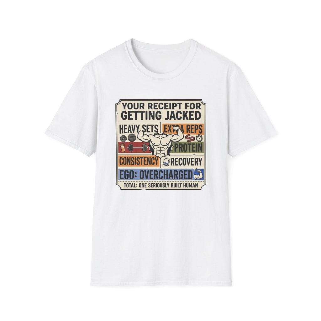 Receipt for getting jacked T-Shirt
