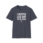 I Skipped Leg Day to Be Here – Stick Figure Edition T-Shirt