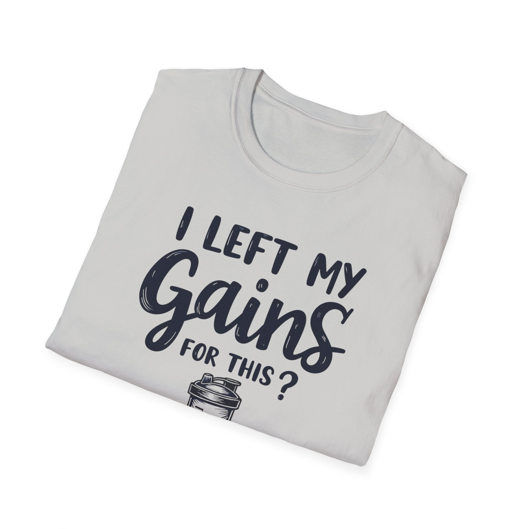 I Left My Gains for This? – Protein Shaker Regret T-Shirt