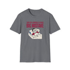 Pre at night - Big Mistake T-Shirt