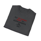 All My Money Went to Supplements T-Shirt