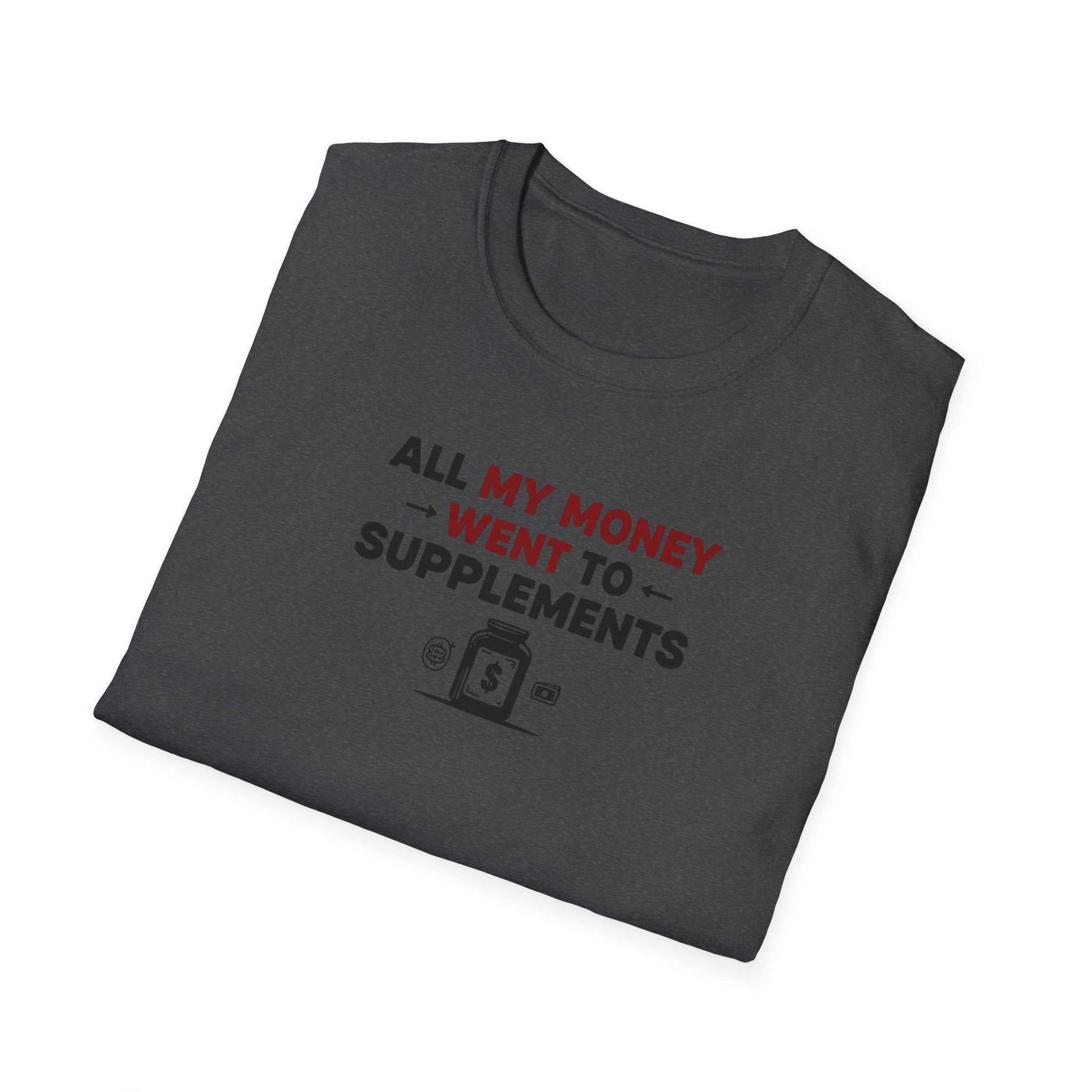 All My Money Went to Supplements T-Shirt