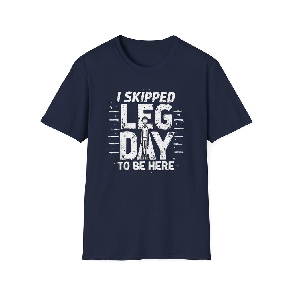 I Skipped Leg Day to Be Here – Stick-Leg Statement T-Shirt
