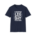 I Skipped Leg Day to Be Here – Stick-Leg Statement T-Shirt
