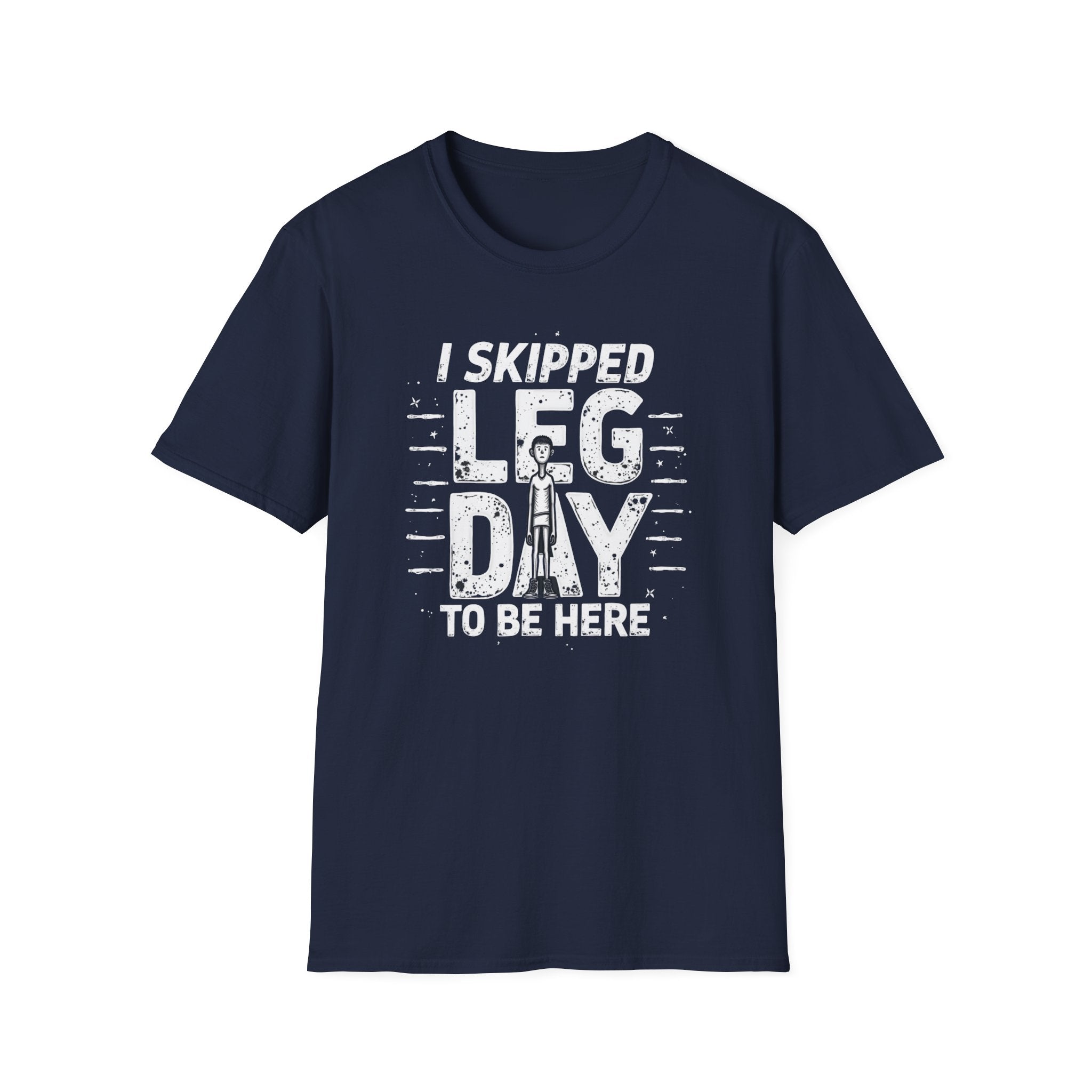I Skipped Leg Day to Be Here – Stick-Leg Statement T-Shirt
