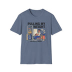 Pulling my weight, unlike at work T-Shirt