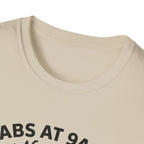 Abs at 9AM, still not impressed T-Shirt