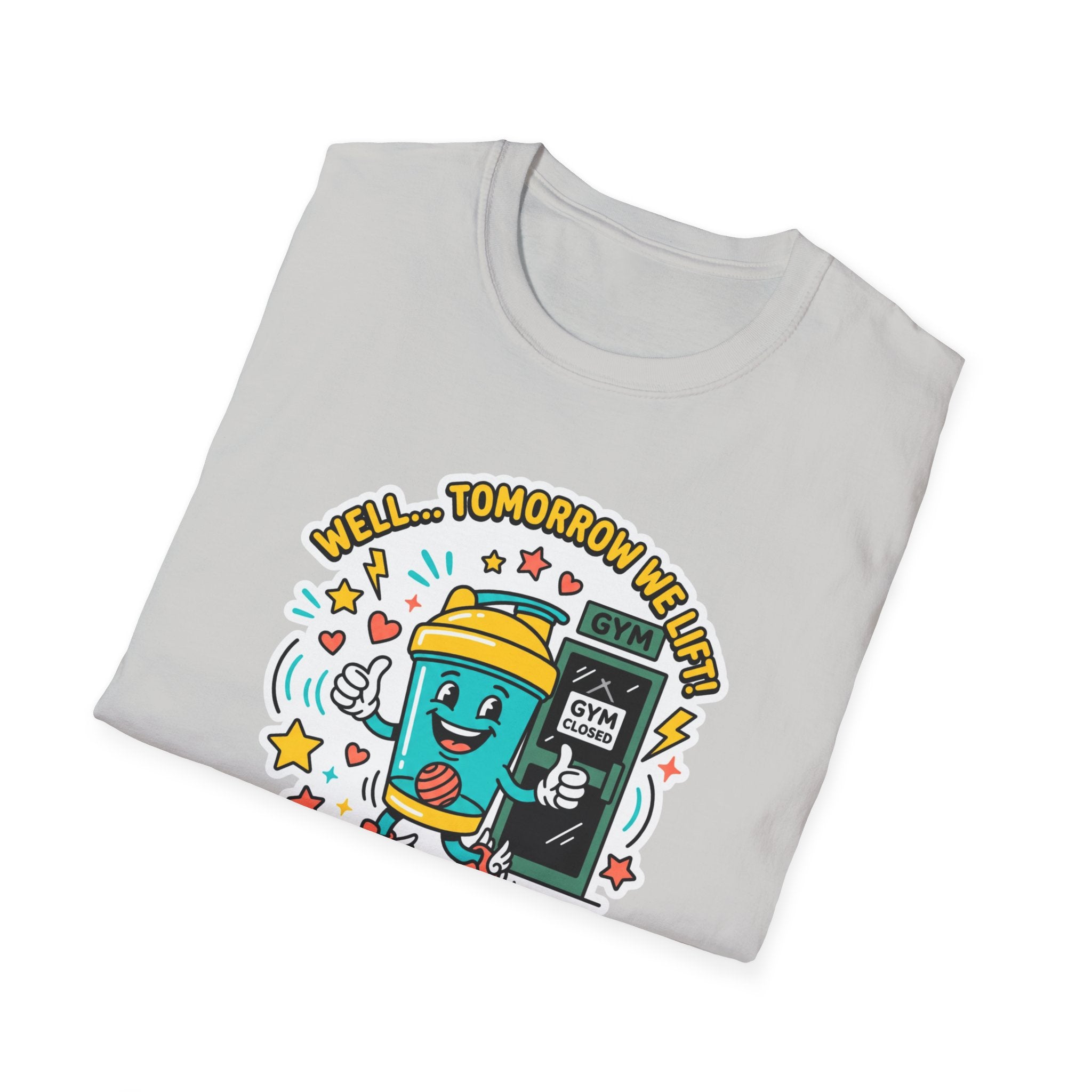 Well - Tomorrow we lift T-Shirt