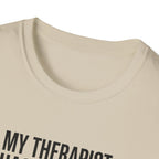 My therapist has a squat rack T-Shirt