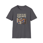 Gym is my escape - Sarcastic T-Shirt