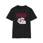 Pre at night - Big Mistake T-Shirt