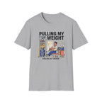 Pulling my weight, unlike at work T-Shirt