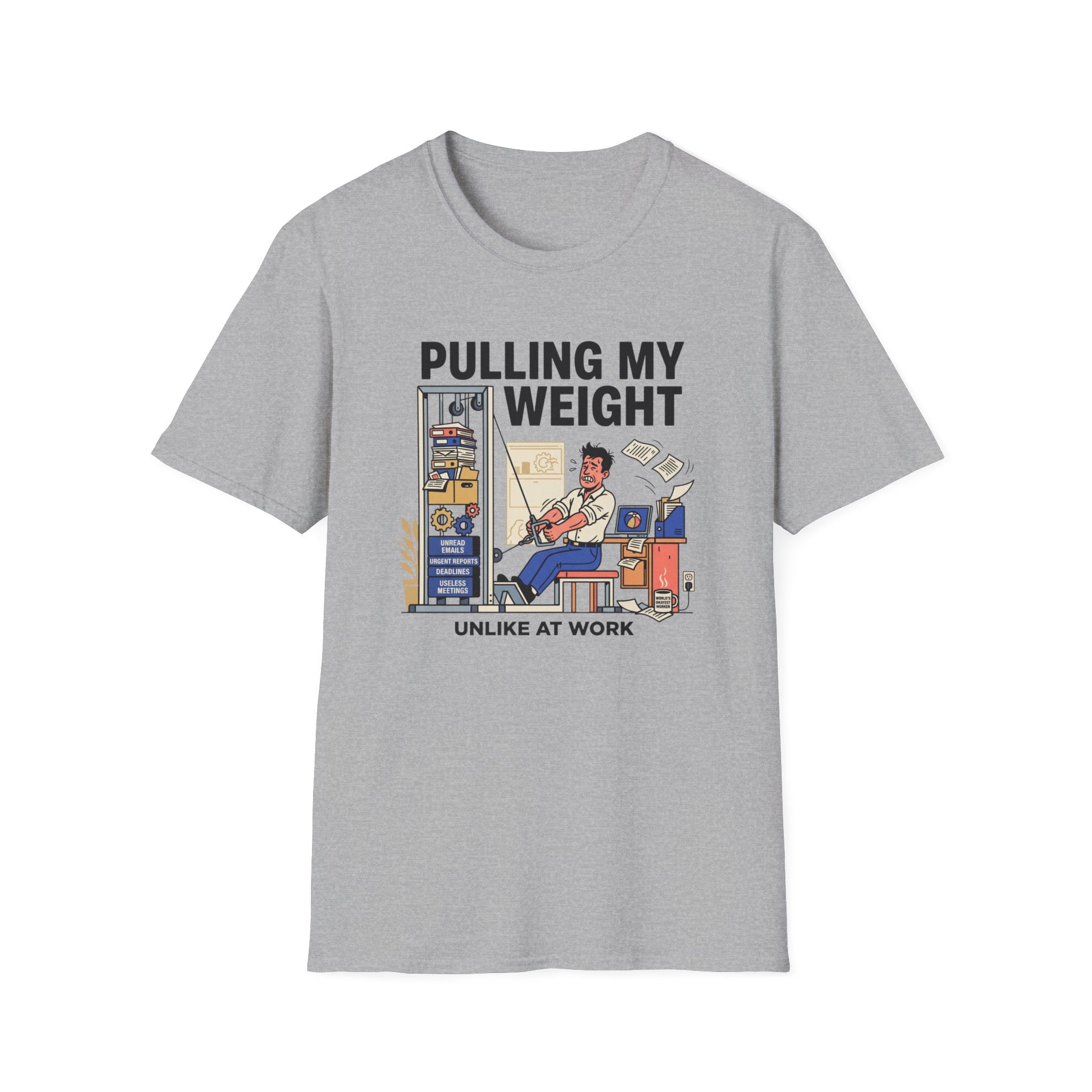 Pulling my weight, unlike at work T-Shirt