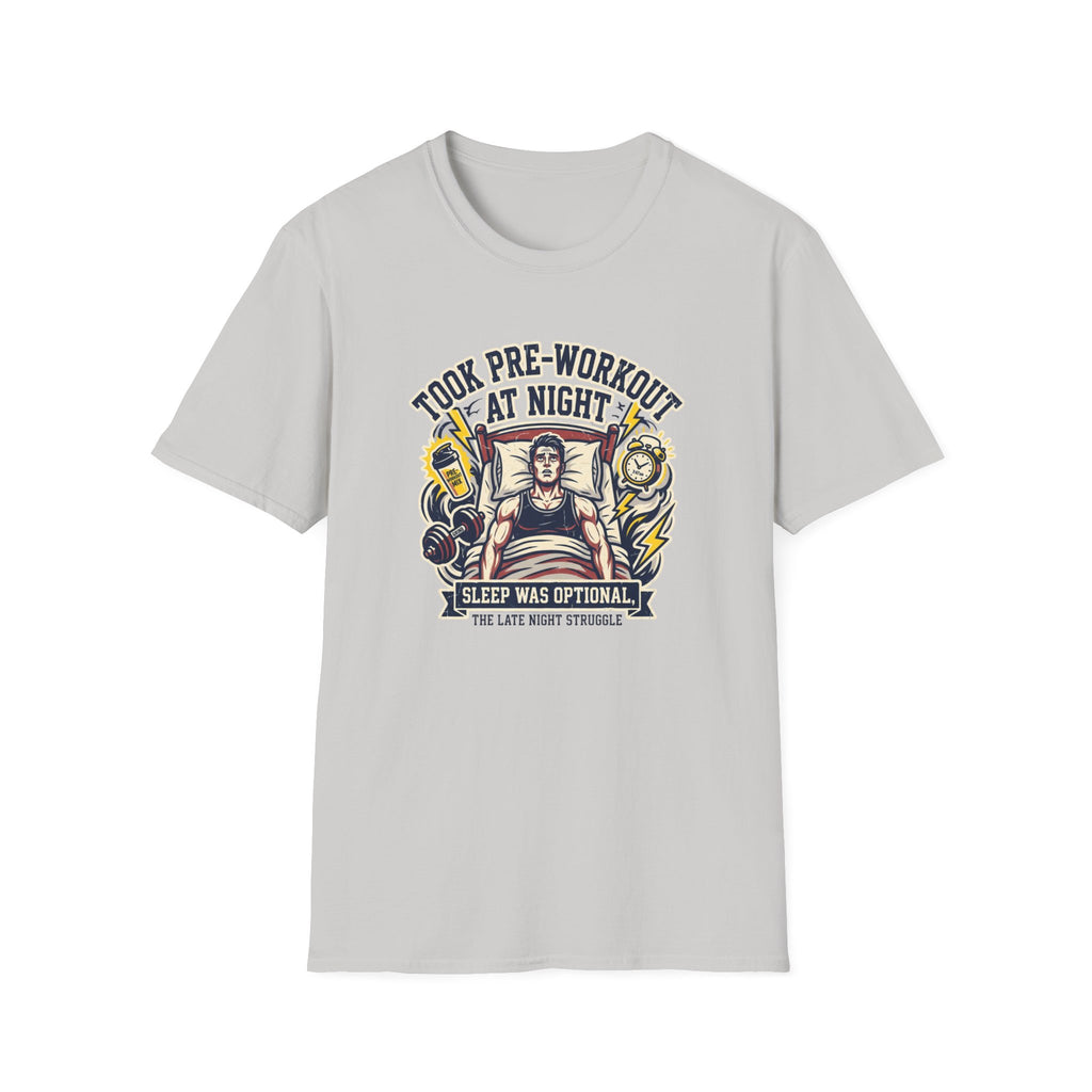 Took pre at night, sleep was optional T-Shirt