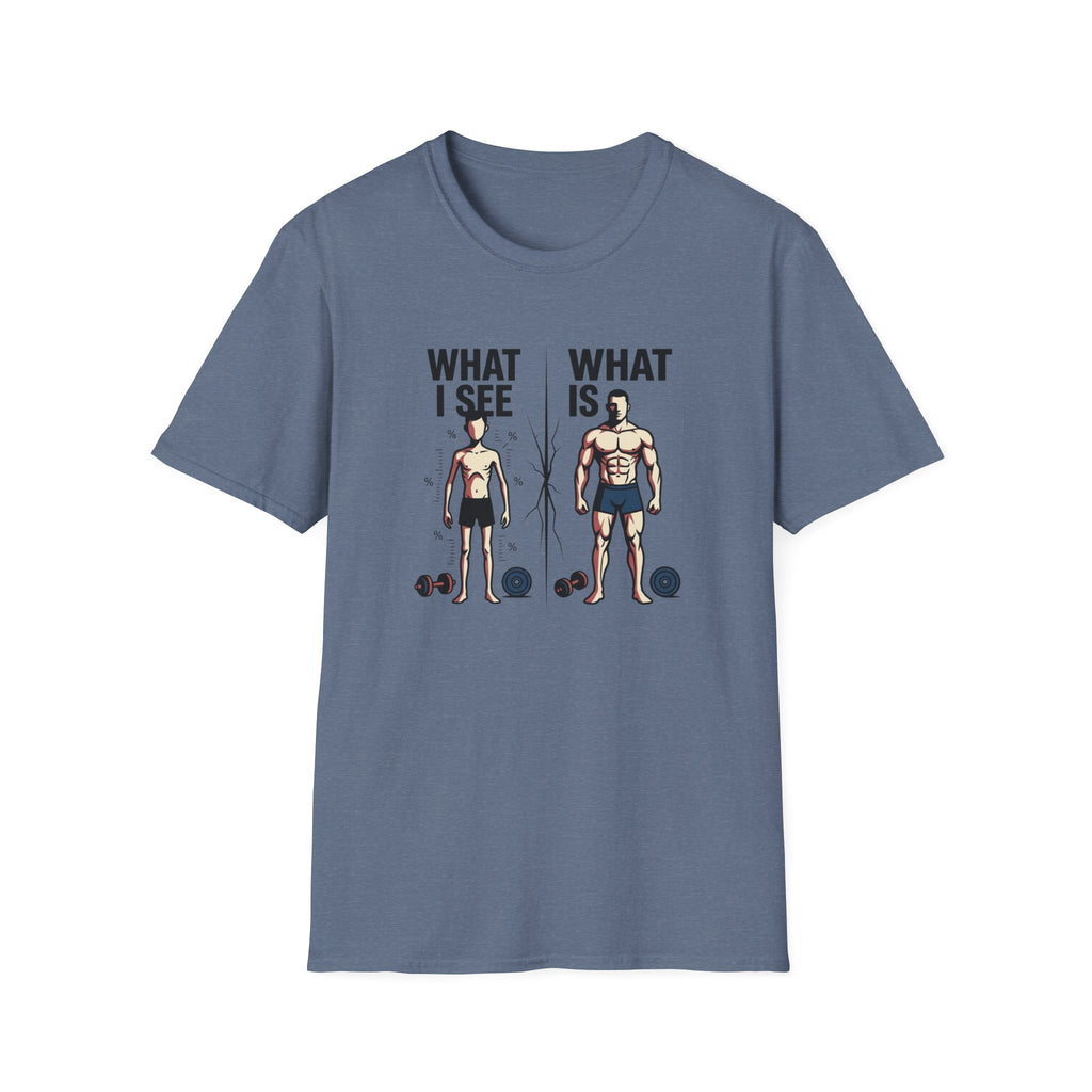 What I see Vs What is T-Shirt