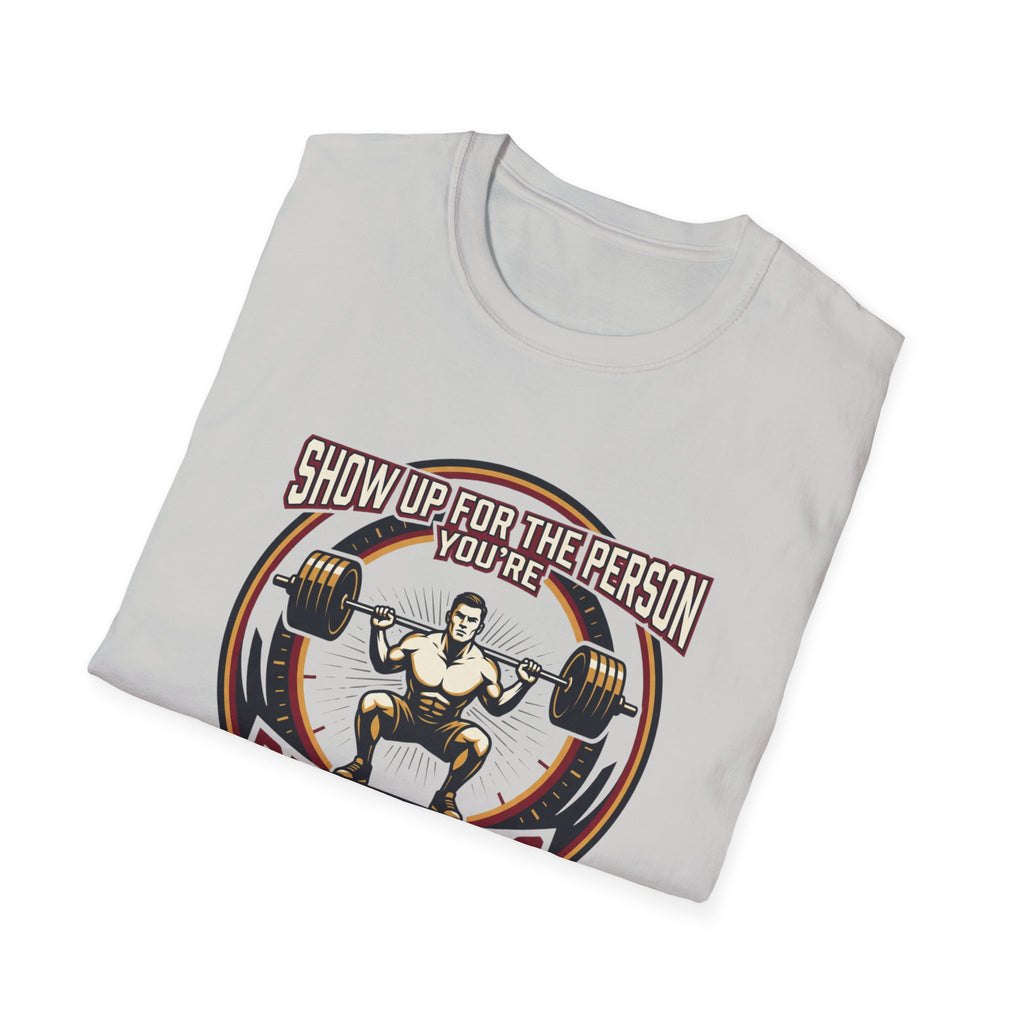 Show up for the person you are becoming T-Shirt
