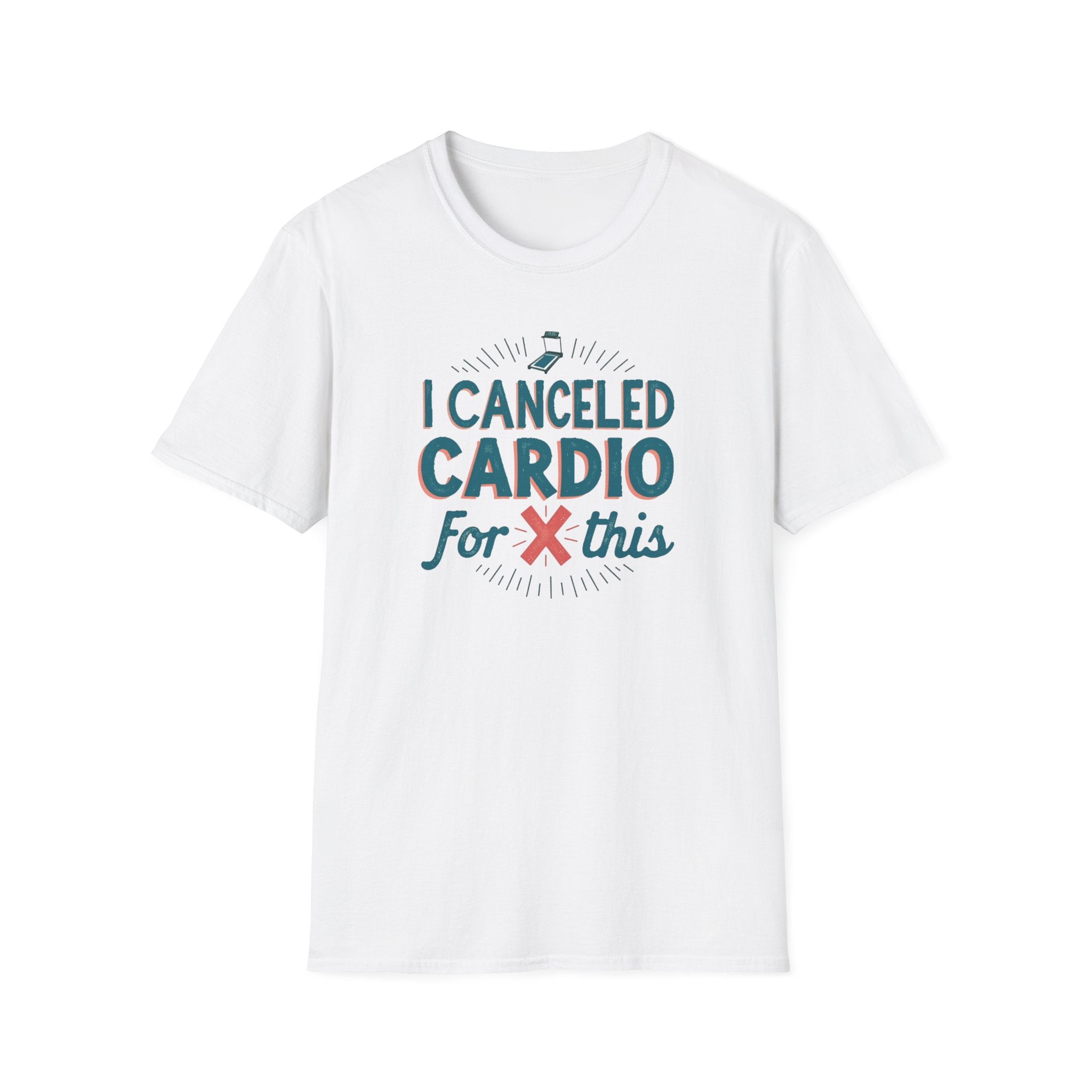 I Canceled Cardio for This? T-Shirt