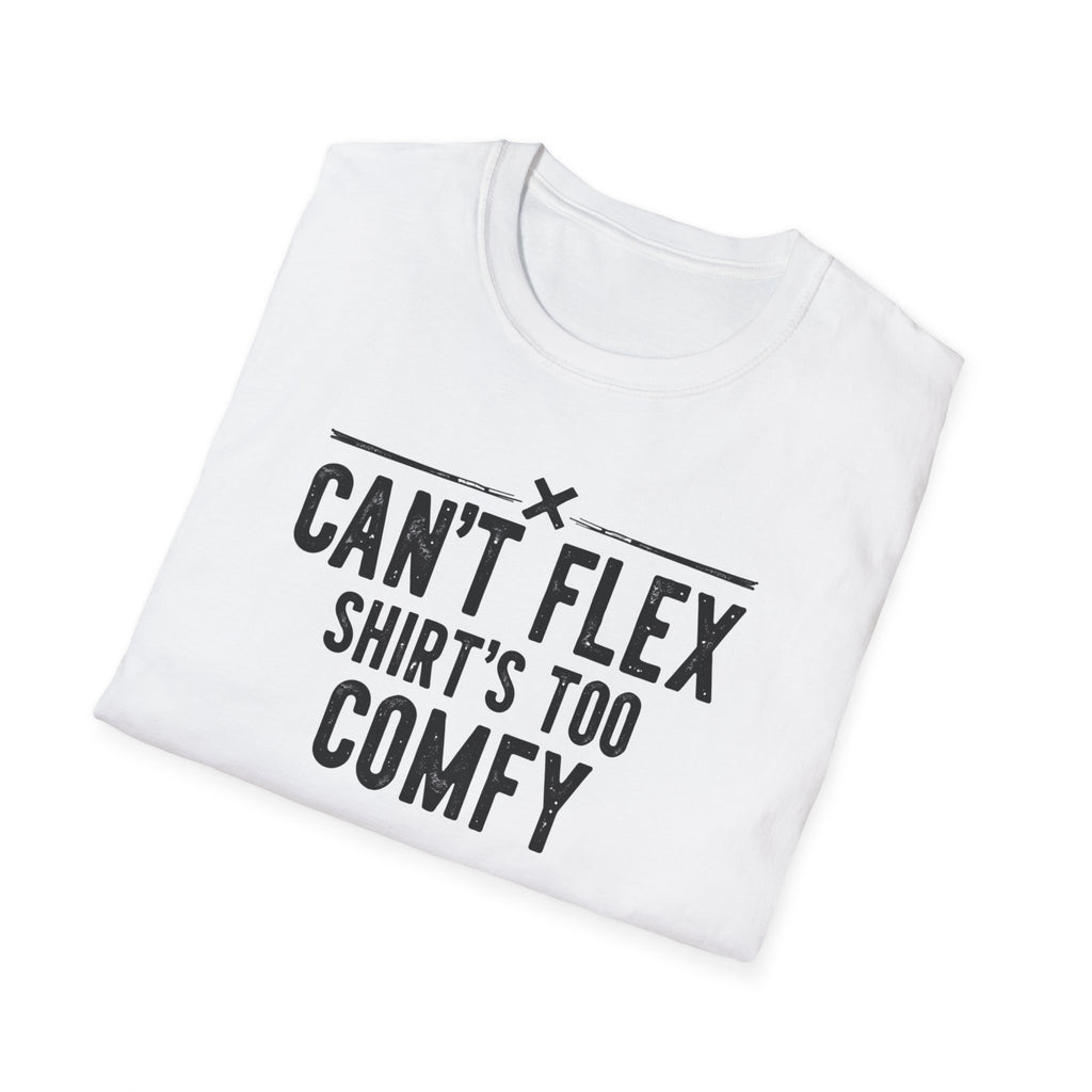 Can’t Flex – Comfort Mode Engaged T-Shirt