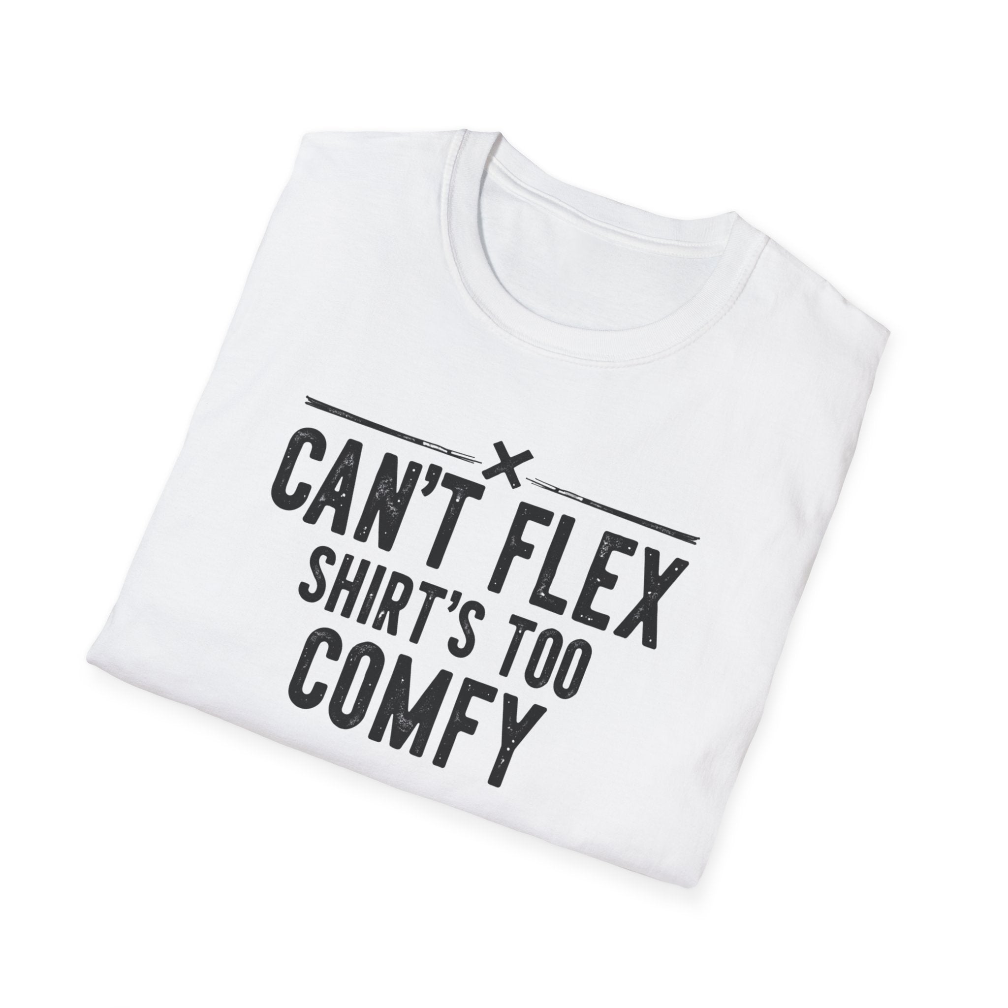 Can’t Flex – Comfort Mode Engaged T-Shirt