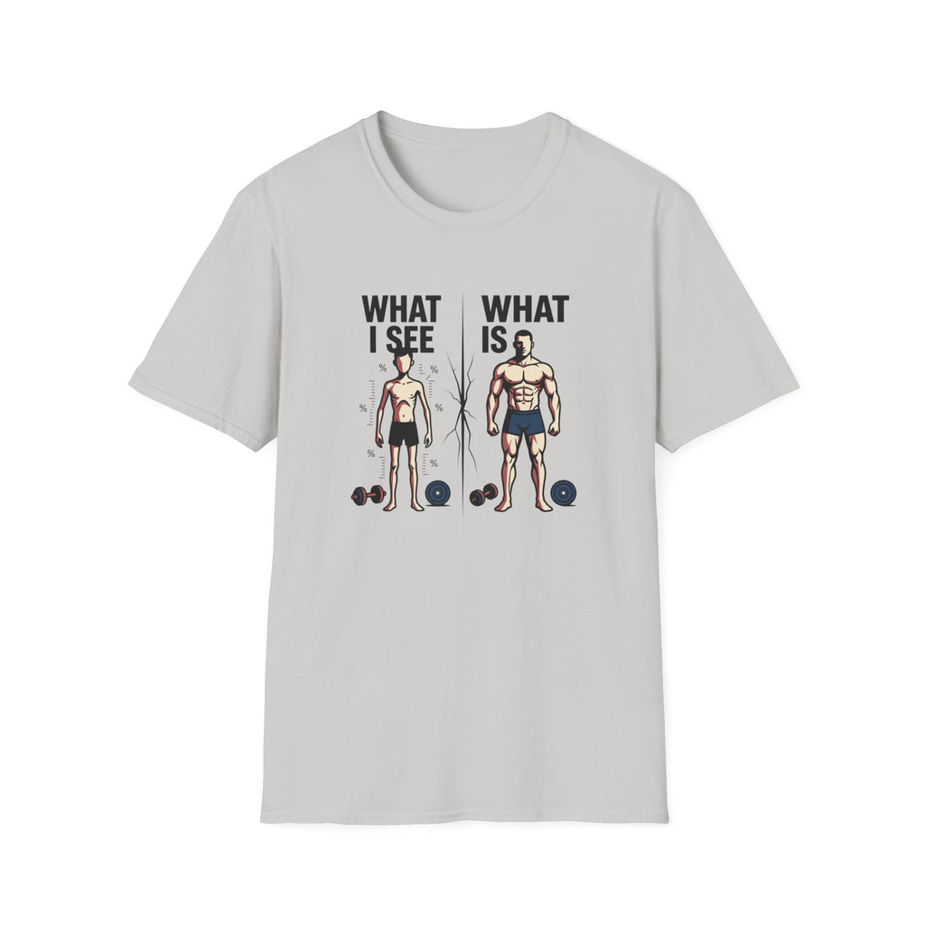 What I see Vs What is T-Shirt