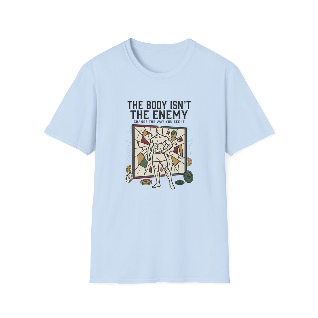 The body isn't the enemy T-Shirt