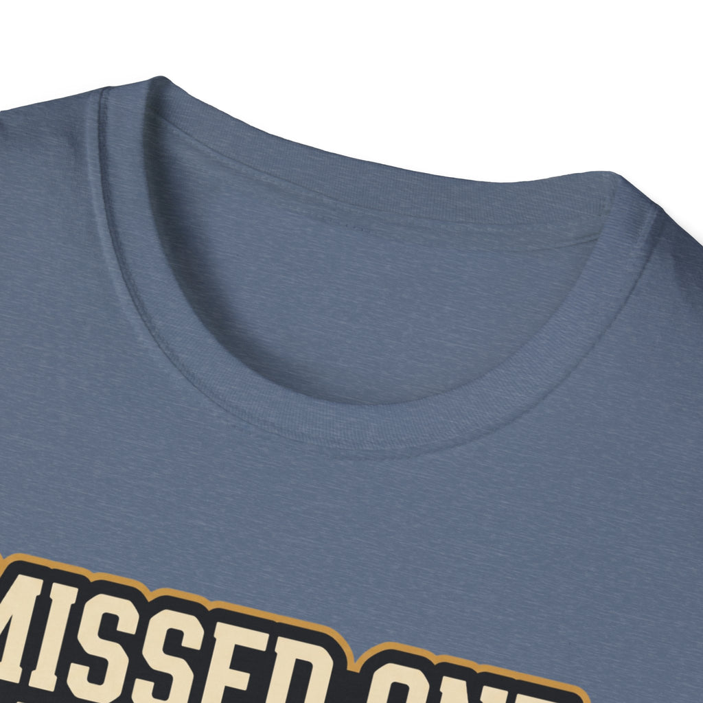 Missed one workout. Everything is fine T-Shirt