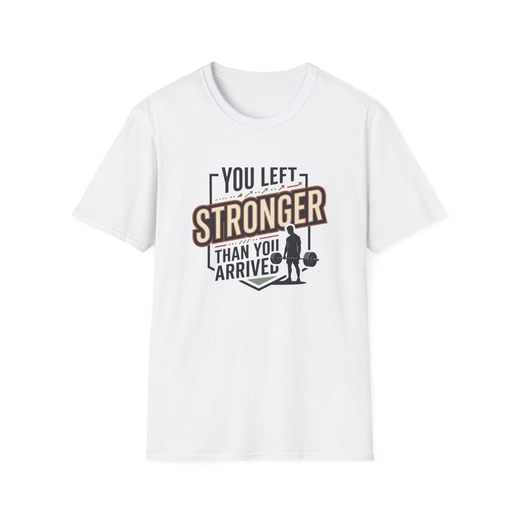 You left stronger than you arrived T-Shirt