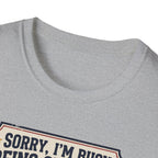 Sorry, Busy being superior T-Shirt