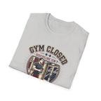 Gym closed, Discipline isn't T-Shirt