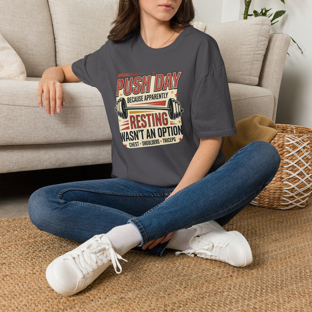 Push day - Resting wasn't an option T-Shirt