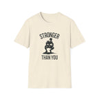 Stronger than you T-Shirt