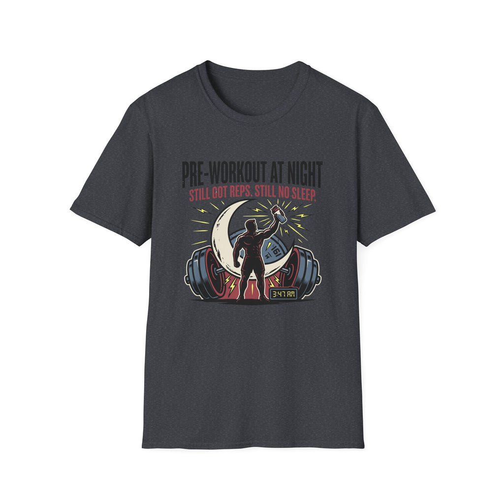 Pre at night Still got Reps Still No Sleep T-Shirt