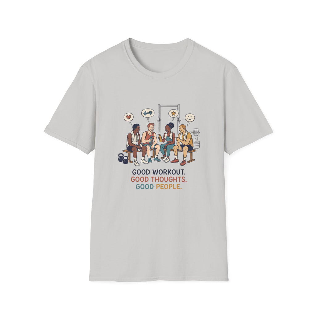 Good workout. Good thoughts. Good people T-Shirt