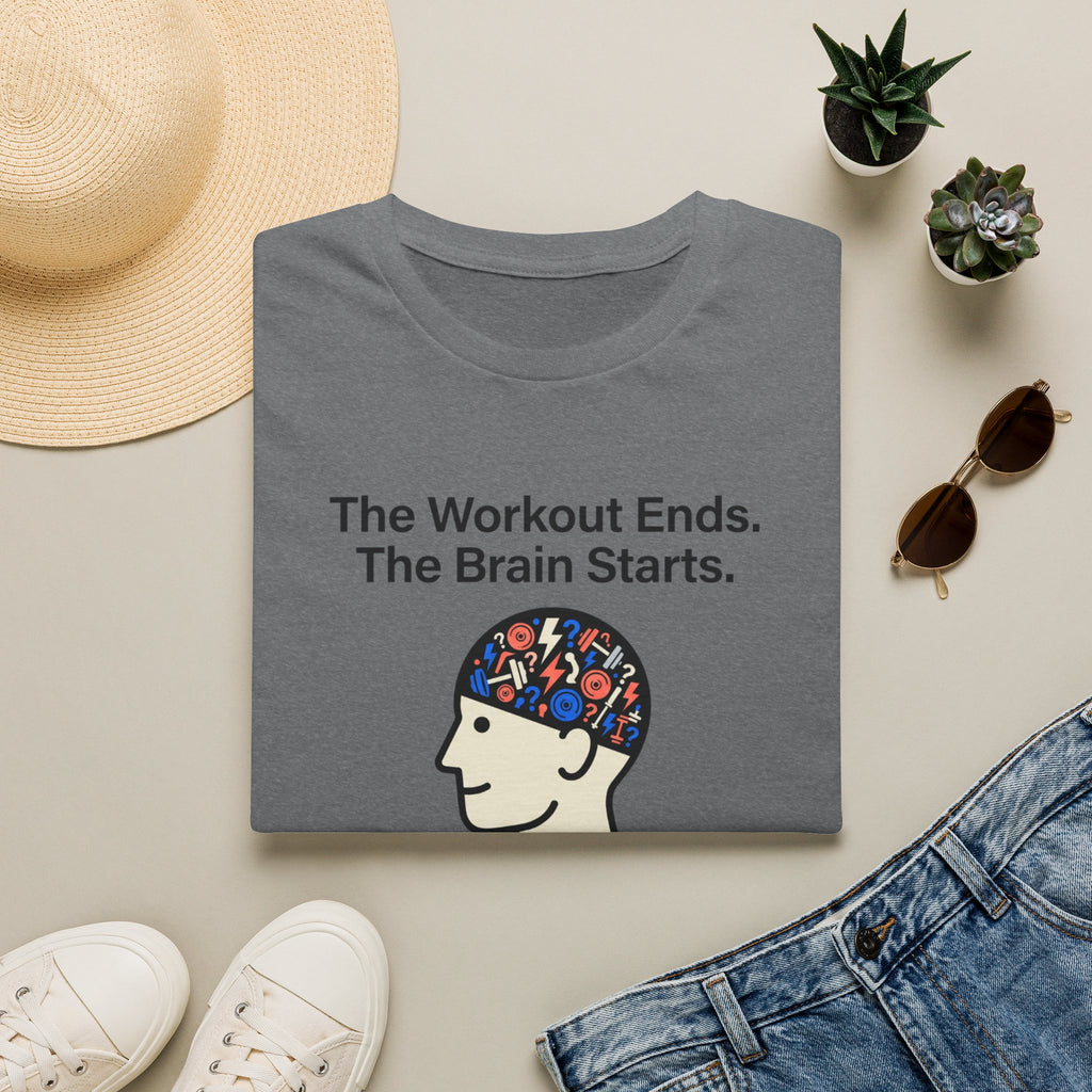 The workout ends. The brain starts T-Shirt