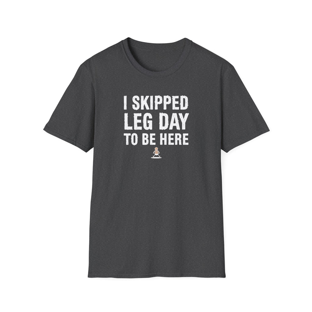 I Skipped Leg Day to Be Here – Stick Figure Edition T-Shirt