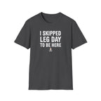 I Skipped Leg Day to Be Here – Stick Figure Edition T-Shirt