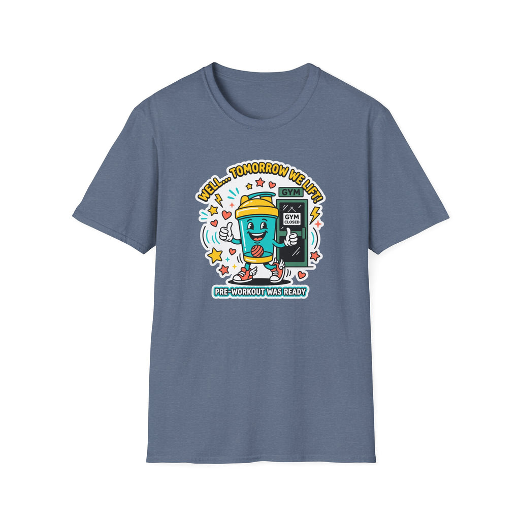 Well - Tomorrow we lift T-Shirt