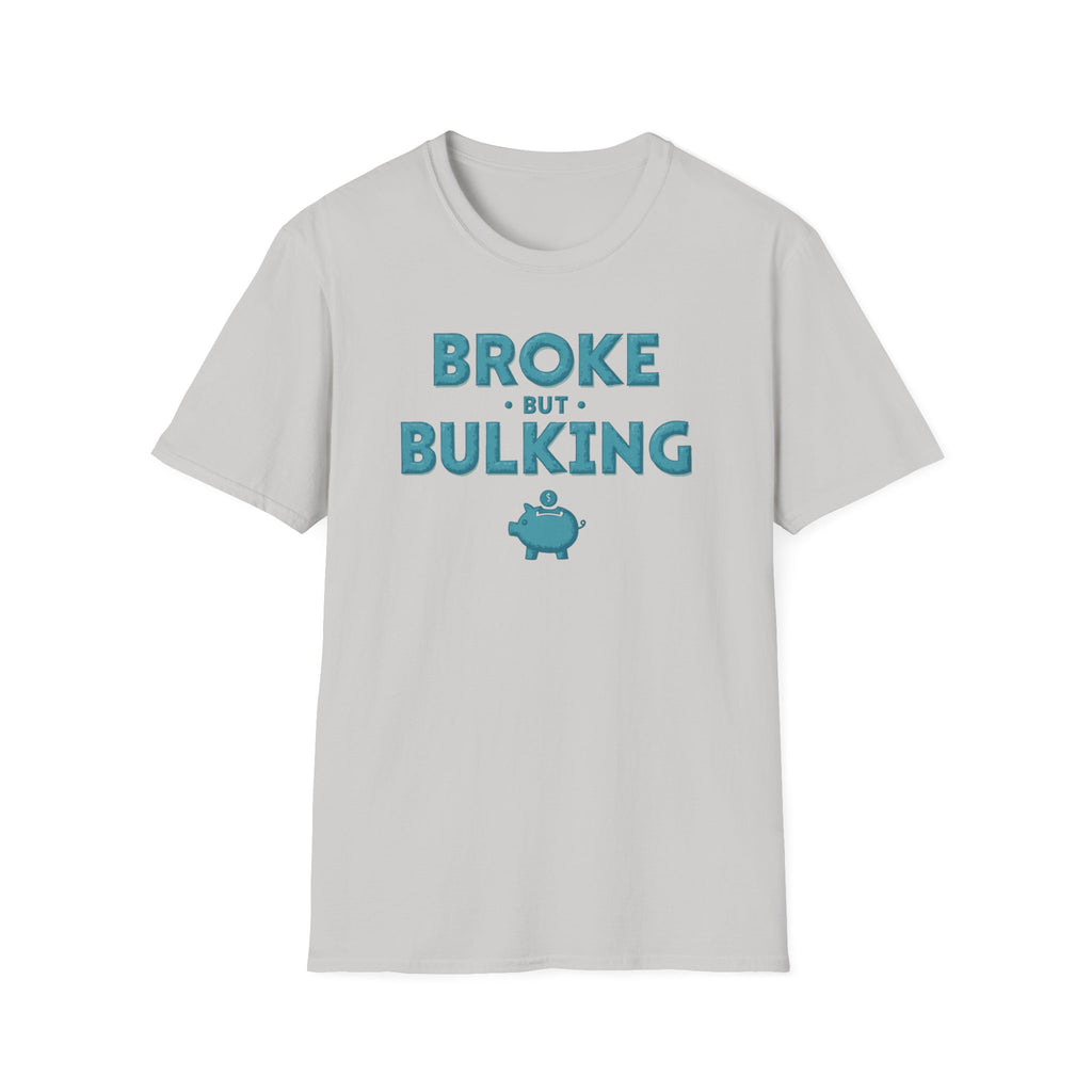 Broke But Bulking – Piggy Bank Edition T-Shirt