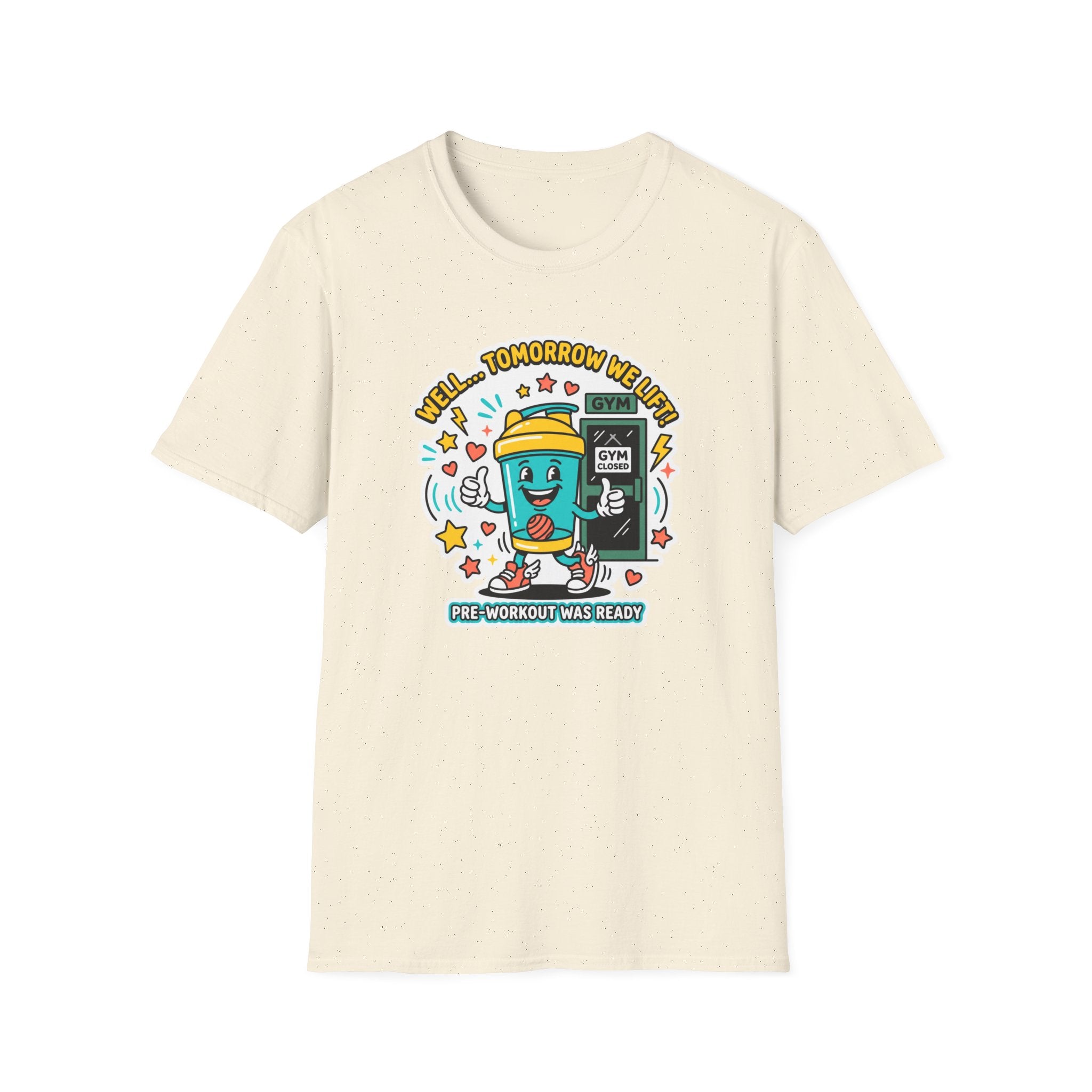 Well - Tomorrow we lift T-Shirt