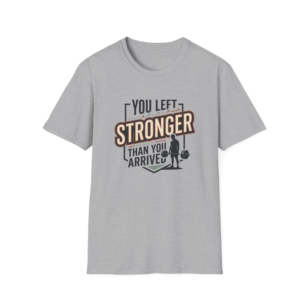 You left stronger than you arrived T-Shirt