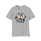 You left stronger than you arrived T-Shirt