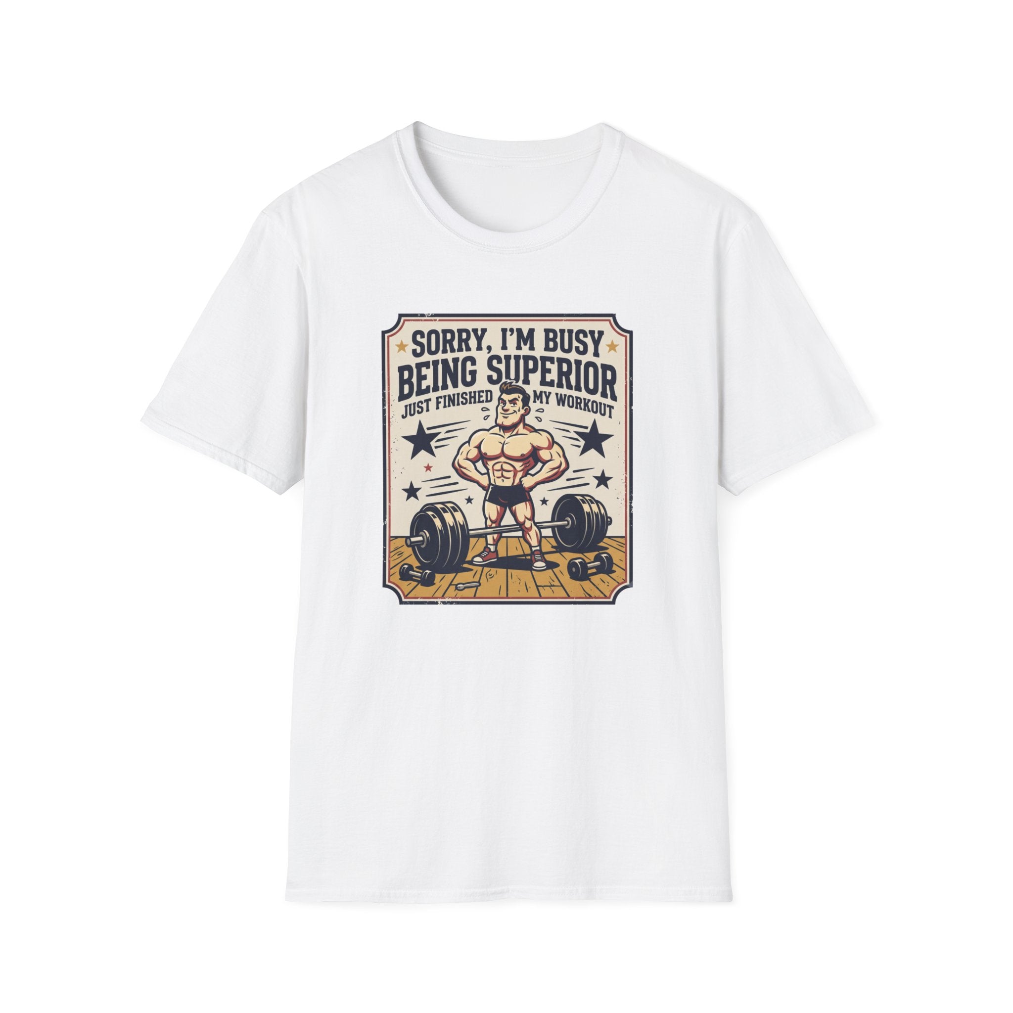 Sorry, Busy being superior T-Shirt