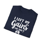 I Left My Gains for This? – Protein Shaker Regret T-Shirt