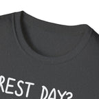 Rest Day? Never Heard of Her T-Shirt