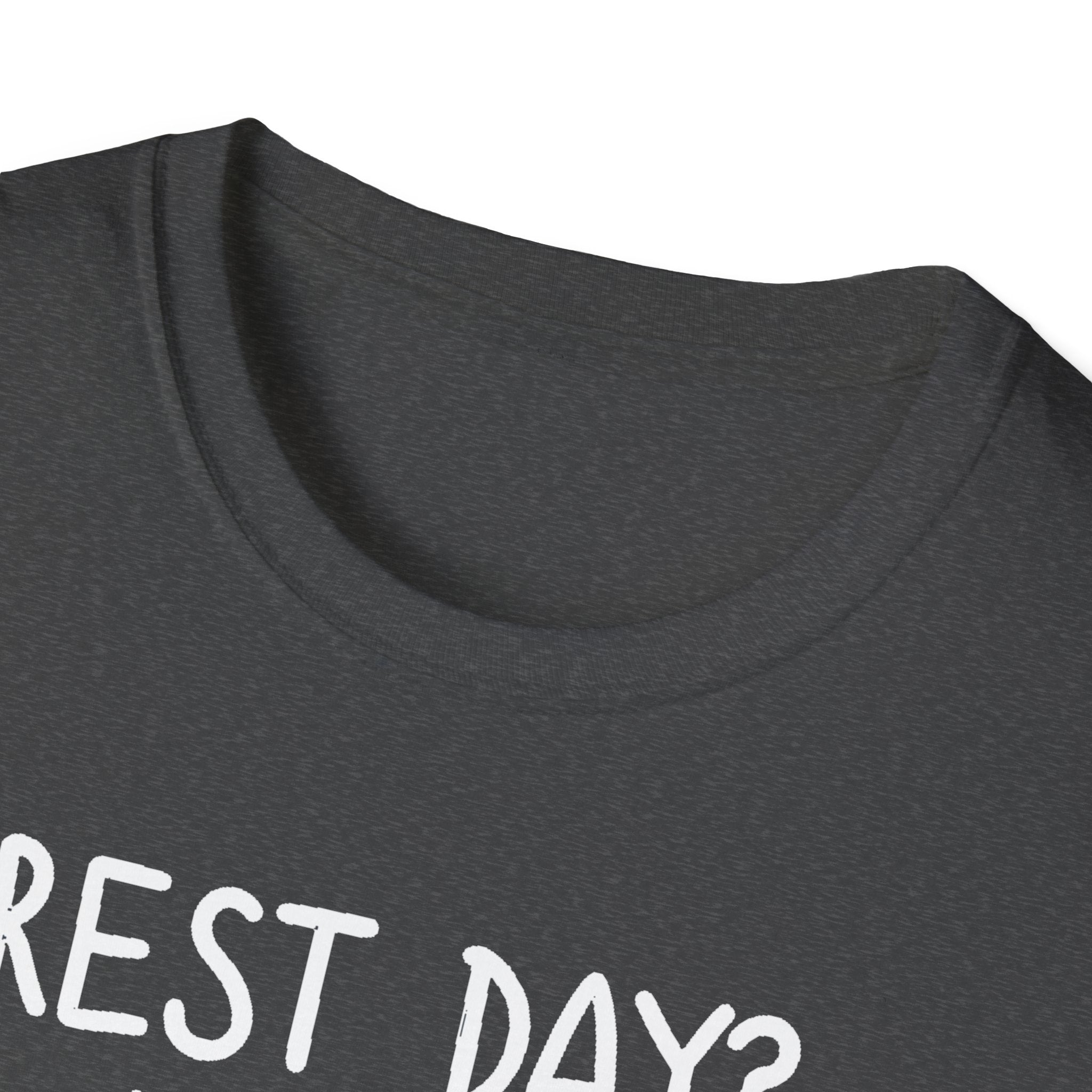 Rest Day? Never Heard of Her T-Shirt