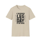 I Skipped Leg Day to Be Here – Stick-Leg Statement T-Shirt