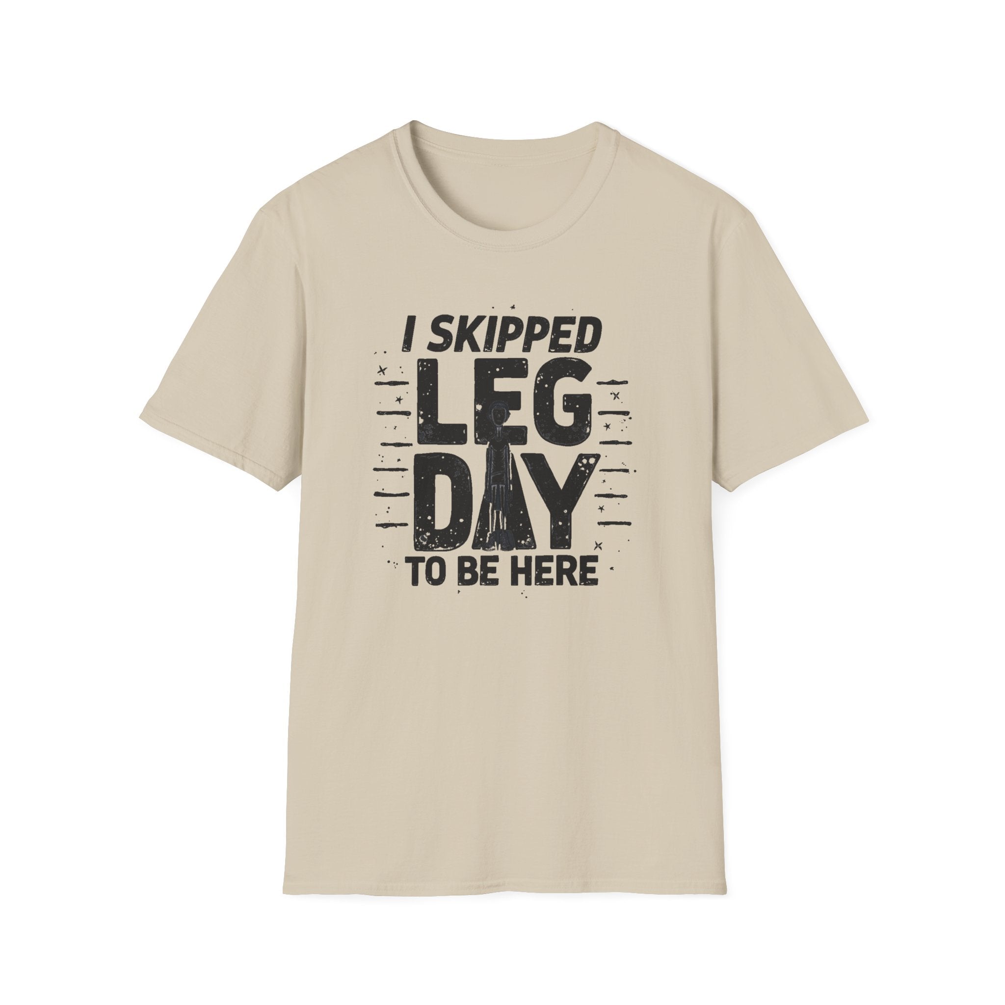 I Skipped Leg Day to Be Here – Stick-Leg Statement T-Shirt