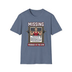 Missing - Probably at Gym T-Shirt