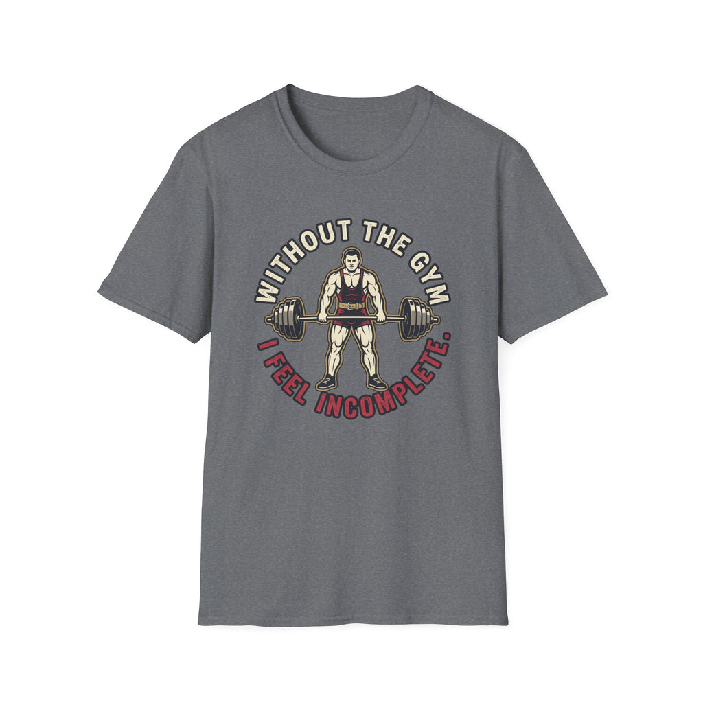 Without Gym - Incomplete T-Shirt