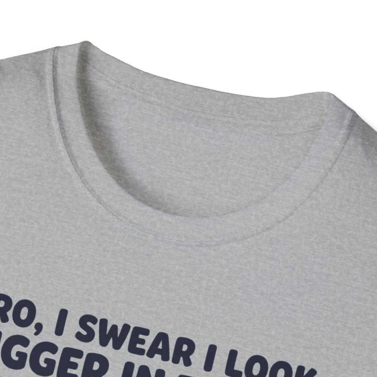 Bro, I swear I look bigger in there T-Shirt